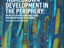 Cover "Ugarcoating “Homegrown” Development in the Periphery: The Politics of Privatizing Kuraz-Sugar Development Project in South Omo"